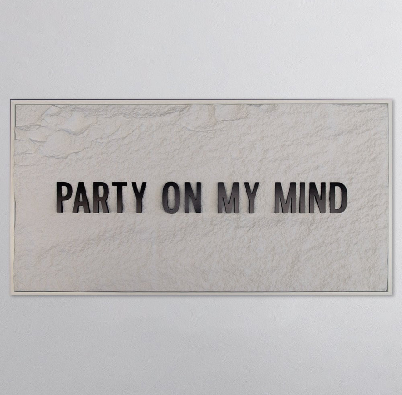 PARTY ON MY MIND - BLACK 3D TEXT ON ALABASTER