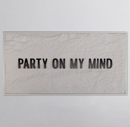 PARTY ON MY MIND - BLACK 3D TEXT ON ALABASTER