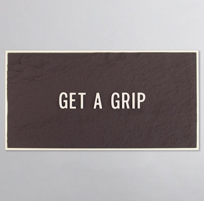 GET A GRIP - WHITE 3D TEXT ON ESPRESSO