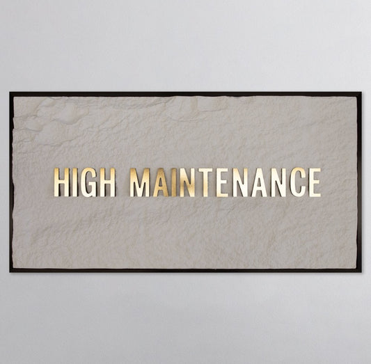 HIGH MAINTENANCE - GOLD 3D TEXT ON ALABASTER