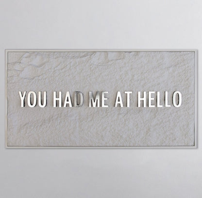 YOU HAD ME AT HELLO - SILVER 3D TEXT ON ALABASTER