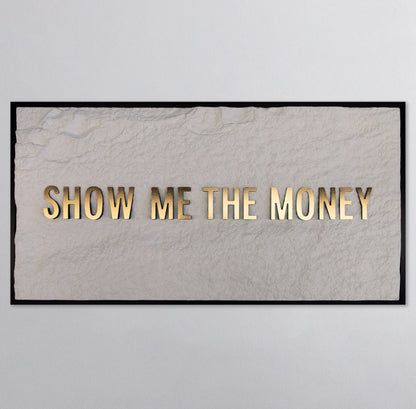 SHOW ME THE MONEY - GOLD 3D TEXT ON ALABASTER