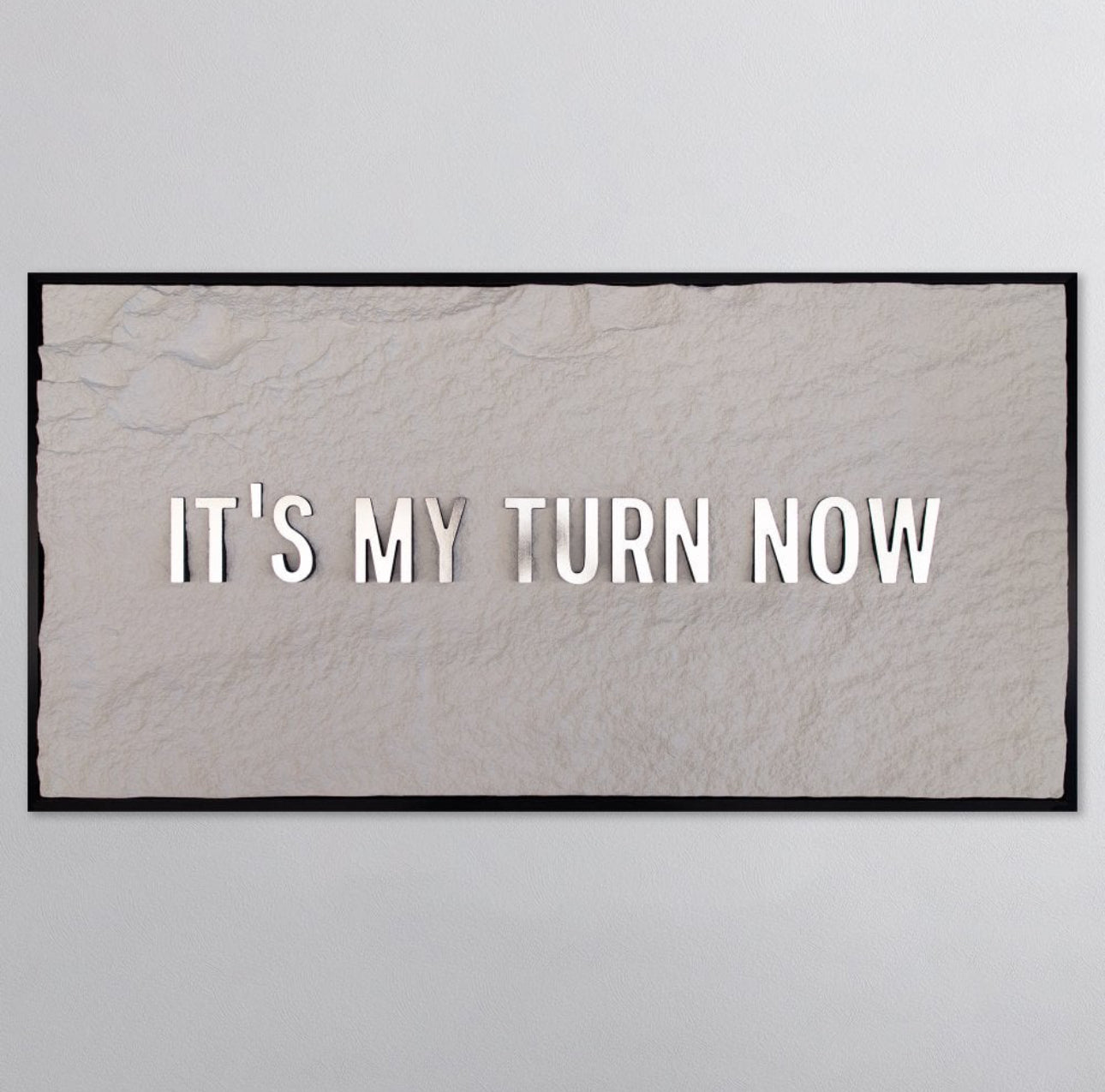 IT'S MY TURN NOW - SILVER 3D TEXT ON ALABASTER