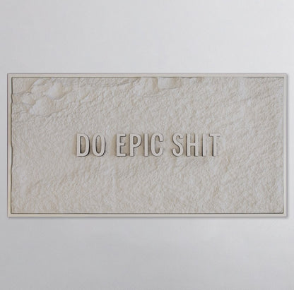 DO EPIC S**T - WHITE 3D TEXT ON ALABASTER