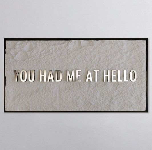 YOU HAD ME AT HELLO - SILVER 3D TEXT ON ALABASTER